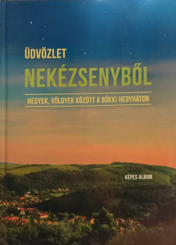 Bnfalvi Levente Bnfalvi Lszln - dvzlet Nekzsenybl - Hegyek, vlgyek kztt a Bkki hegyhton