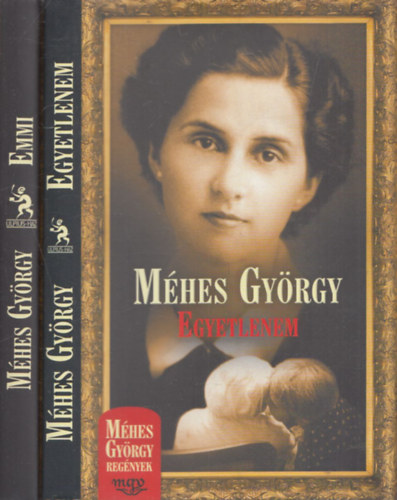 Méhes György - 2 db Méhes György regény: Egyetlenem + Emmi