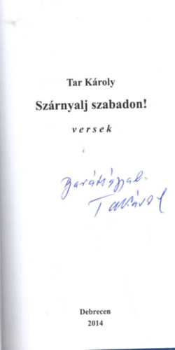 Tar Kroly - Szrnyalj szabadon! versek - Dediklt