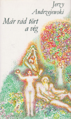 Jerzy Andrzejewski - Már rád tört a vég