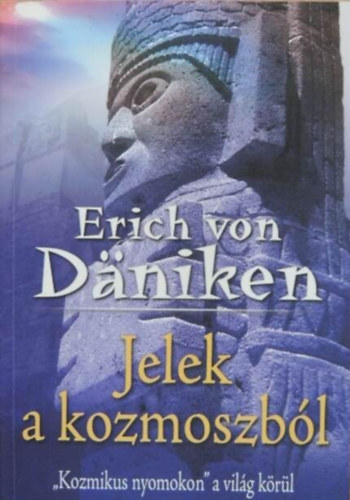 Soltész Csaba Erich von Däniken (ford.) - Jelek a kozmoszból - "Kozmikus nyomokon" a világ körül sorozat