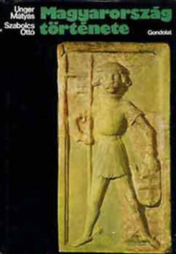 Unger M�ty�s-Szabolcs Ott� - Magyarorsz�g t�rt�nete (Unger-Szabolcs)