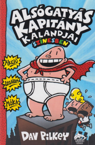 Dav Pilkey - Alsgatys kapitny kalandjai sznesben