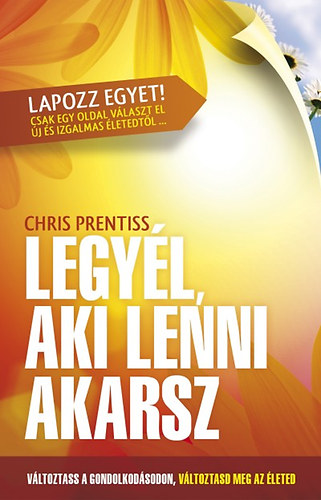 Chris Prentiss - Legyél, aki lenni akarsz