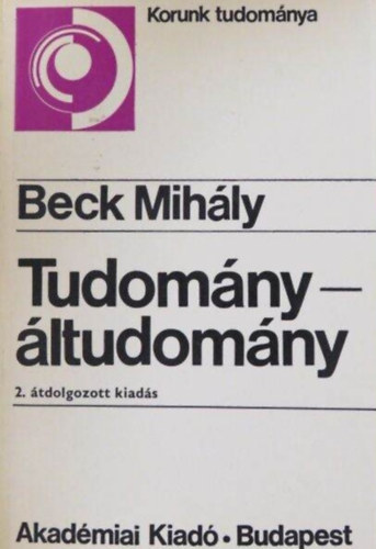 Bernt Gyrgy  Beck Mihly (szerk.) - Tudomny-ltudomny 2. tdolgozott kiads (dediklt pldny)
