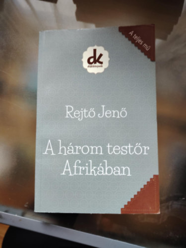 Rejt Jen P. Howard - A hrom testr Afrikban (A teljes kiads.)