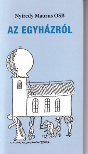 Nyiredy Maurus - Az egyh�zr�l