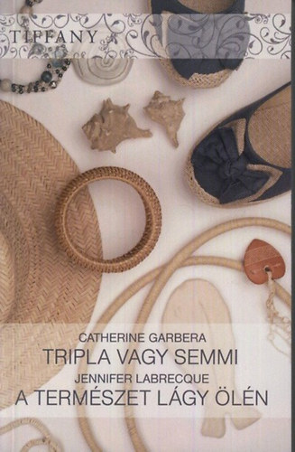 Catherine Garbera Jennifer Labracque - Tripla vagy semmi - A term�szet l�gy �l�n