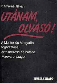 Kamarás István - Utánam, olvasó! (A Mester és Margarita fogadtatása, értelmezése...)