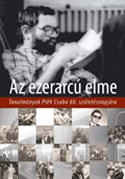 Az ezerarc� elme Tanulm�nyok Pl�h Csaba 60. sz�let�snapj�ra