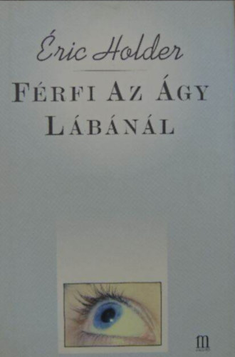 Éric Holder - Férfi az ágy lábánál