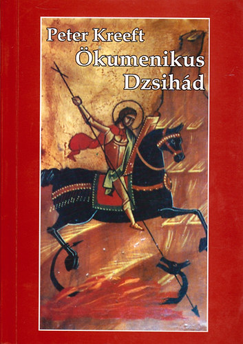 Peter Kreeft - �kumenikus Dzsih�d - �kumenizmus �s kult�rharc