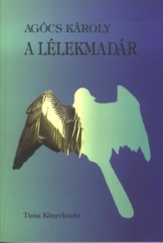 Agócs Károly - A lélekmadár