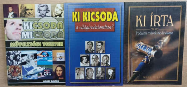 dr. Gremsperger László, Gyeskó Ágnes, Urbán Péter Grósz Zoltán - 3 kötet a Ki kicsoda sorozatból: Kicsoda, micsoda (Műveltségi tesztek) - Ki kicsoda a világirodalomban? - Ki írta (Irodalmi művek névlexikona)