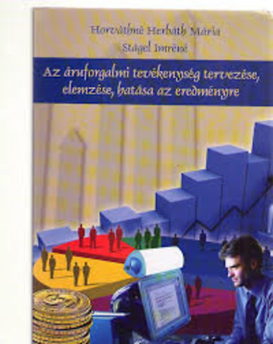Horváthné Herbáth Mária-Stágel Imréné - Az áruforgalmi tevékenység tervezése,elemzése,hatása az eredményre KR-87