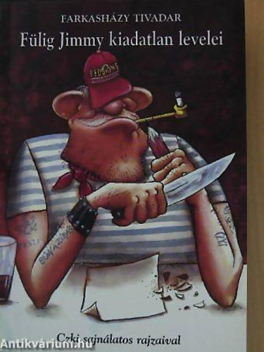 Farkash�zy Tivadar; GRAFIKUS Lehoczky K�roly - F�lig Jimmy kiadatlan levelei CZKI SAJN�LATOS RAJZAIVAL- Sorozatc�m:H�cip� k�nyvek