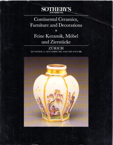 Sotheby's Continental Ceramics, Furniture and Decorations - Feine Keramik, Mbel und Zierstcke (Zrich - Mittwoch, 21 November 1990, 14.00 UND 19.30 UHR)