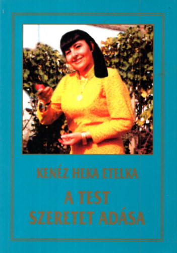 Ken�z Helga Etelka - A test szeretet ad�sa