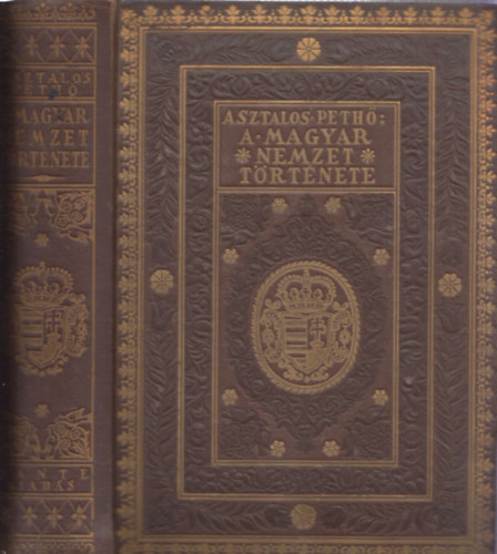 Peth� S�ndor Asztalos Mikl�s - A magyar nemzet t�rt�nete �sid�kt�l napjainkig (Kiad�i, aranyozott vaknyom�sos v�szonk�t�sben)