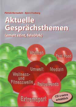 P�ntek Bernadett; Bj�rn Freiberg - Aktuelle Gespr�chsthemen (emelt szint, fels�fok)