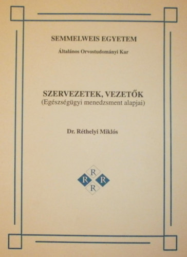 Dr. Rthelyi Mikls - Szervezetek, vezetk (Egszsggyi menedzsment alapjai)