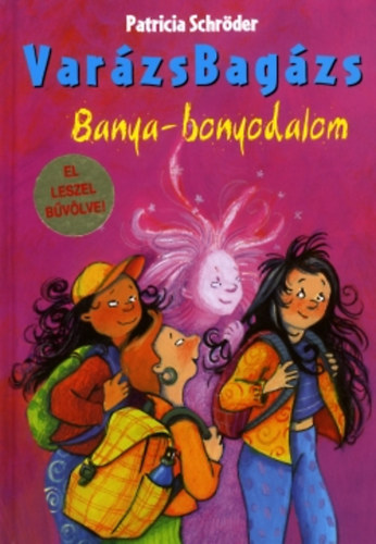 Patricia Schr�der - Var�zsBag�zs: Banya-bonyodalom