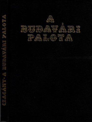 Czagny Istvn - A budavri palota s a Szent Gyrgy tri pletek