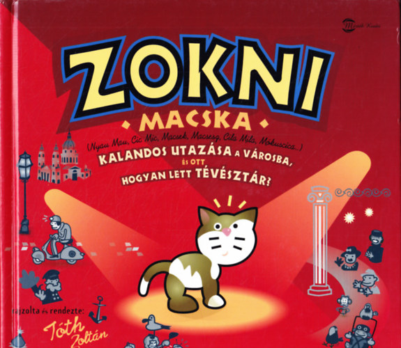 Tth Zoltn - Zokni macska kalandos utazsa a vrosba, s ott hogyan lett tvsztr?