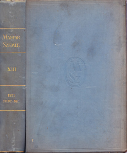 Szekfű Gyula (Szerk.) - Magyar Szemle XIII. kötet 1931 szeptember-december