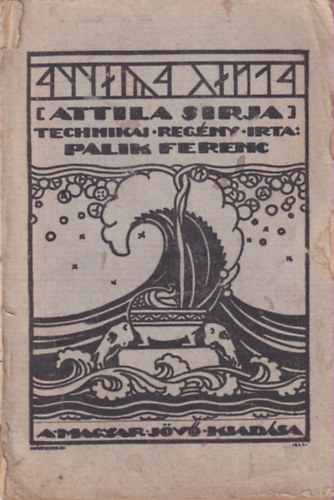 Palik Ferenc - Attila sírja (Technikai regény)
