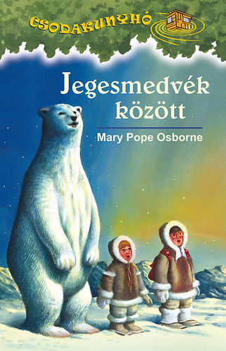 Mary Pope Osborne - Jegesmedv�k k�z�tt - Csodakunyh� 12.