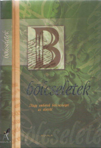 B�lcseletek (Nagy emberek b�lcsess�gei az �letr�l) (latin-magyar)