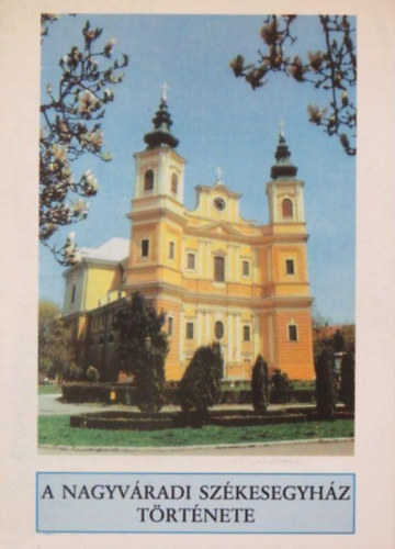 Mons. Fodor Jzsef - A nagyvradi szkesegyhz trtnete