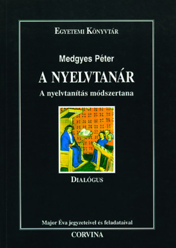 Medgyes Péter; Major Éva - A nyelvtanár - A nyelvtanítás módszertana