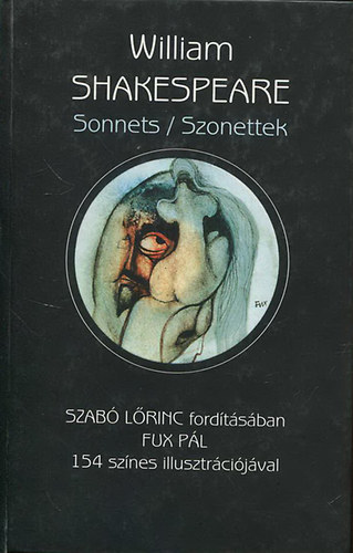 William Shakespeare - Sonnets/Szonettek - Szab� L�ric ford�t�s�ban - Fux P�l 154 sz�nes illusztr�ci�j�val