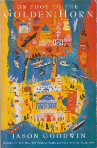 Jason Goodwin - On Foot to the Golden Horn