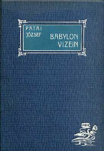 Patai J�zsef - Babylon vizein