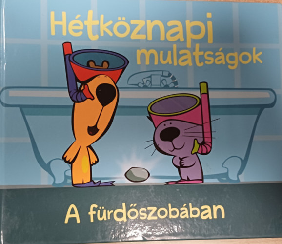 Hétköznapi mulatságok - A fürdőszobában