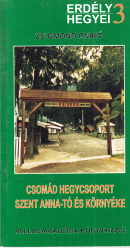 Zsigmond Enik� - Csom�d hegycsoport - Szent Anna-t� �s k�rny�ke (Erd�ly hegyei 3.)- t�rk�p n�lk�l