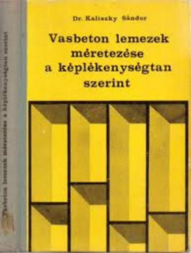 Kaliszky S�ndor - Vasbeton lemezek m�retez�se a k�pl�kenys�gtan szerint