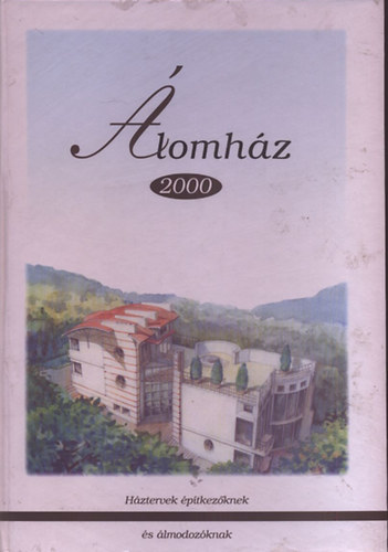 �lomh�z 2000 (Csal�di h�z tervgy�jtem�ny �s szakkatal�gus 1997)