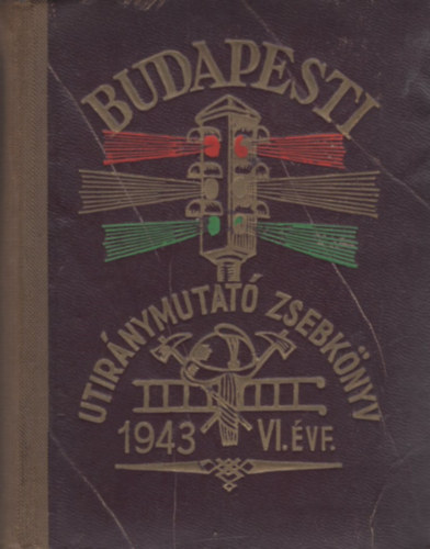 Török Antal (szerk.) - Budapest székesfőváros utcáinak útiránymutató zsebkönyve és szakmai címtára 1943