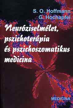 S. O.-Hochapfel, G. Hoffmann - Neuróziselmélet, pszichoterápia és pszichoszomatikus medicina