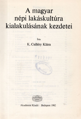 K. Csilléry Klára - A magyar népi lakáskultúra kialakulásának kezdetei