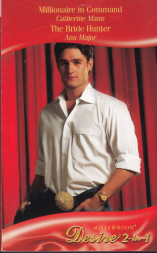 Ann Major Catherine Mann - Millionaire in Command - The Bride Hunter