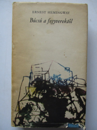 Ernest Hemingway - Bcs a fegyverektl
