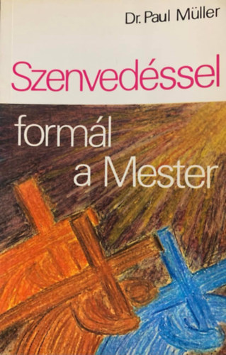 Dr. Paul M�ller - Szenved�ssel form�l a Mester