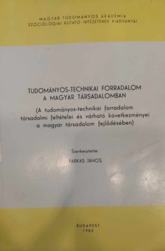 Farkas Jnos  (szerk.) - Tudomnyos-technikai forradalom a magyar trsadalomban