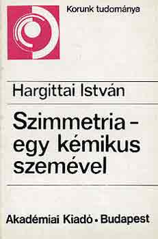 Hargittai István - Szimmetria-egy kémikus szemével