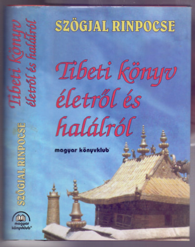 Sz�gjal Rinpocse - Tibeti k�nyv �letr�l �s hal�lr�l